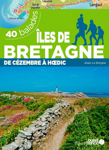 Iles de Bretagne De Cézembre à Hoedic, 40 balades