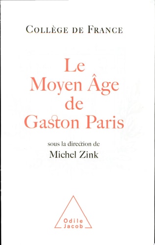 Le moyen âge de Gaston Paris la poésie à l'épreuve de la philologie