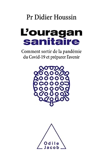L'ouragan sanitaire Comment sortir de la pandémie COVID-19 et préparer l'avenir