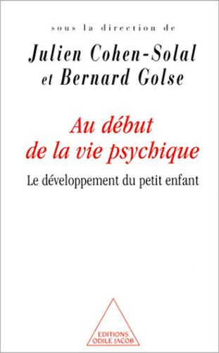Au début de la vie psychique Le développement du petit enfant