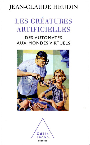 Les Créatures artificielles Des automates aux mondes virtuels