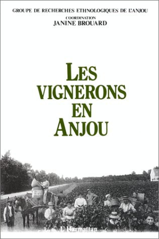 Les vignerons en Anjou (groupe de recherche ethnologique de l'Anjou) (French Edition)