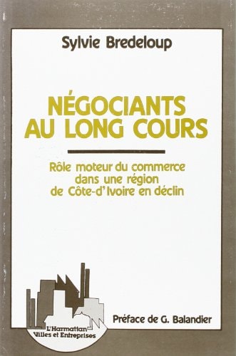 Négociants au long cours: Rôle moteur du commerce dans une région de Côte d'Ivoire