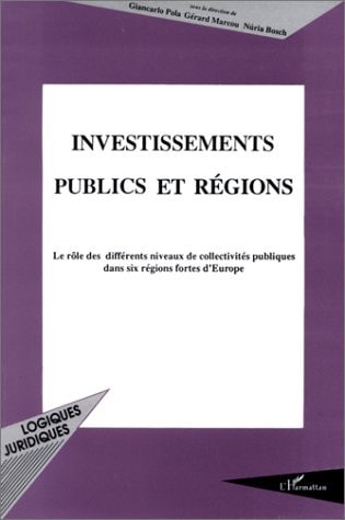 Investissements publics et régions: Le rôle des différents niveaux de collectivités publiques dans 6 régions d'Europe