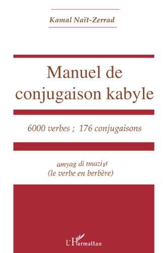 Manuel de conjugaison kabyle: 6000 verbes, 176 conjugaisons : amyag di tmaziγt (le verbe en berbère) (French Edition)
