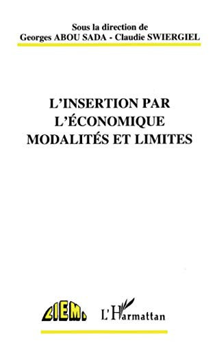 L'INSERTION PAR L'ÉCONOMIQUE MODALITÉS ET LIMITES (French Edition)