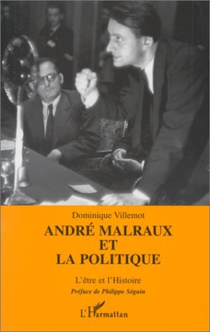 André Malraux et la politique: L'être et l'histoire
