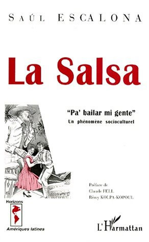 LA SALSA Pa'bailar mi gente"": Un phénomène socioculturel (French Edition)