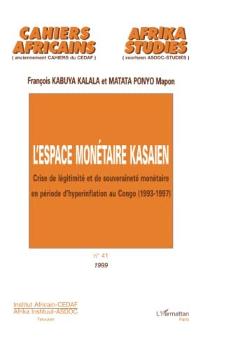 L'espace monétaire kasaïen crise de légitimité et de souveraineté monétaire en période d'hyperinflation au Congo (1993-1997)