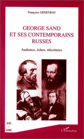 GEORGE SAND ET SES CONTEMPORAINS RUSSES: Audience, échos, réécriture