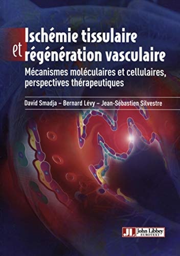 Ischémie tissulaire et régénération vasculaire mécanismes moléculaires et cellulaires, perspectives thérapeutiques