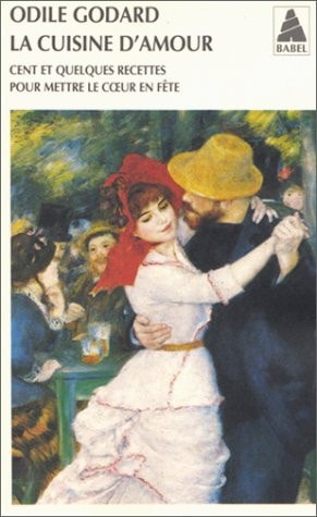 La Cuisine D'amour Cent et Quelques Recettes Pour Mettre le Coeur en Fête