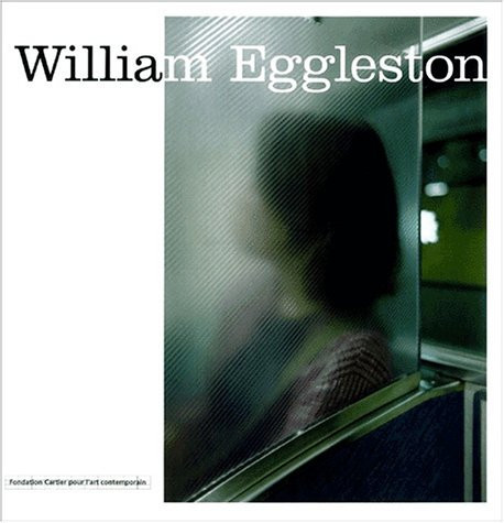 William Eggleston exposition, 20 novembre 2001-24 février 2002 , Paris, Fondation Cartier pour l'art contemporain