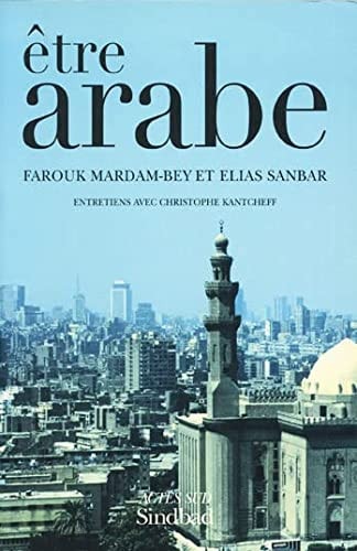 Etre arabe: Entretiens avec Christophe Kantcheff