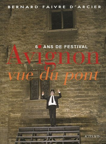 Avignon, vue du pont: 60 ans de festival