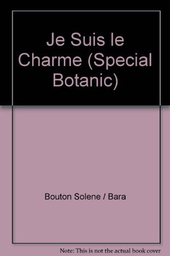 je suis le charme (special botanic).: DU 4 AU 13 JUIN ET DU 2 AU 11 DECEMBRE (ACTES SUD JUNIOR)