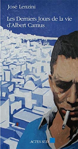 Les derniers jours de la vie d'albert camus (Essais littéraires) (French Edition)