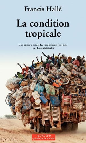 La Condition tropicale: Une histoire naturelle, économique et sociale des basses latitudes