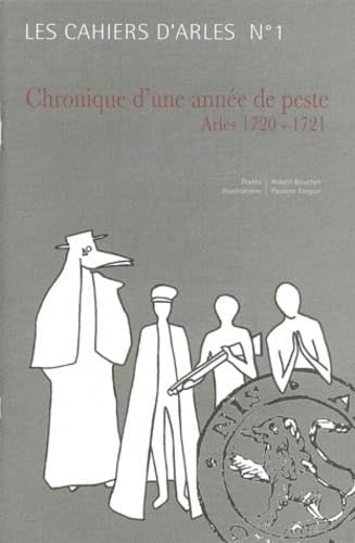 Les cahiers d'Arles n°1: Chronique d'une année de peste. 1720-1721