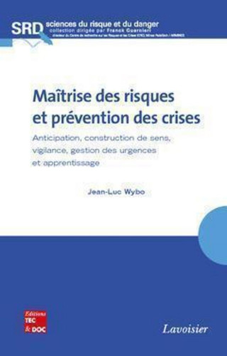 Maîtrise des risques et prévention des crises - Anticipation, construction de sens, vigilance, gestion des urgences et apprentissage