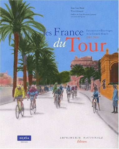 Les France du Tour: Parcours et villes étapes de la Grande Boucle (1903-2003)