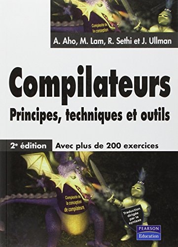 Compilateurs : principes, techniques et outils Avec plus de 200 exercices