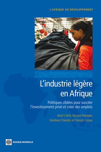L'industrie légère en Afrique politiques ciblées pour susciter l'investissement privé et créer des emplois