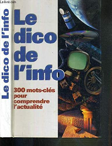Le dico de l'info 300 mots-clés pour comprendre l'actualité