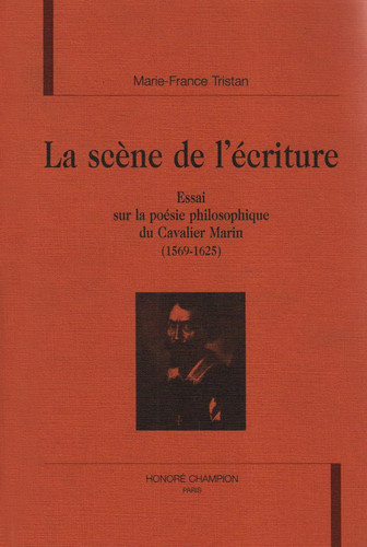La scène de l'écriture: essai sur la poésie philosophique du Cavalier Marin, 1569-1625