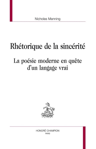 Rhétorique de la sincérité la poésie moderne en quête d'un langage vrai