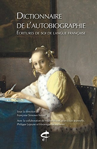 Dictionnaire de l'autobiographie Ecriture de soi de langue française