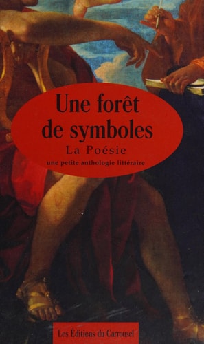 UNE FORET DE SYMBOLES. La poésie, une petite anthologie littéraire