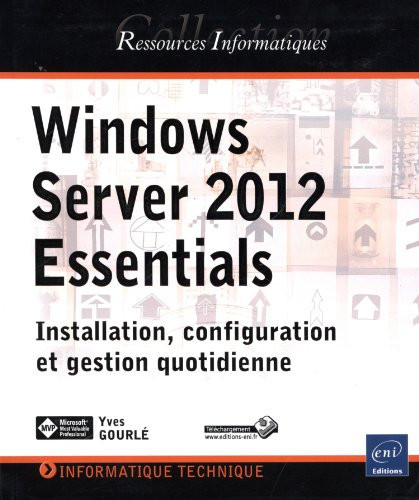 Windows Server 2012 Essentials Installation, configuration et gestion quotidienne