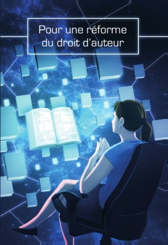 Pour une réforme du droit d'auteur: À l'intention des députés français et belges (French Edition)