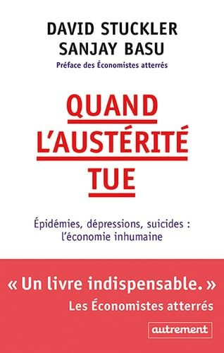 Quand l'austérité tue Epidémies, dépressions, suicides : l'économie inhumaine