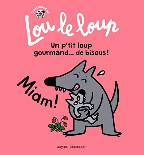 Lou le loup Un p'tit loup gourmand... de bisous !