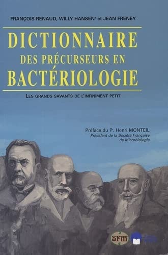 Dictionnaire des précurseurs en bactériologie les grands savants de l'infiniment petit