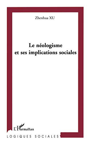 LE NÉOLOGISME ET SES IMPLICATIONS SOCIALES (French Edition)