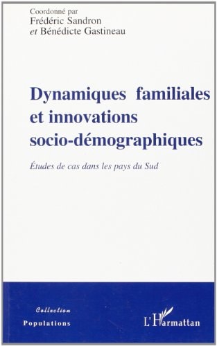 DYNAMIQUES FAMILIALES ET INNOVATIONS SOCIO-DÉMOGRAPHIQUES: Etudes de cas dans les pays du Sud