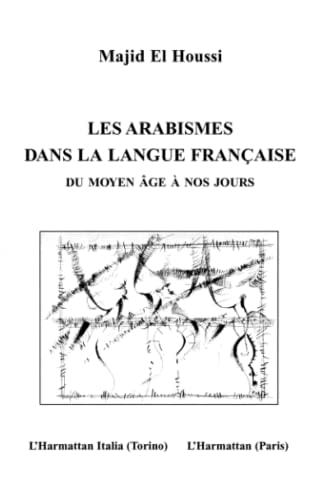 LES ARABISMES DANS LA LANGUE FRANÇAISE (French Edition)