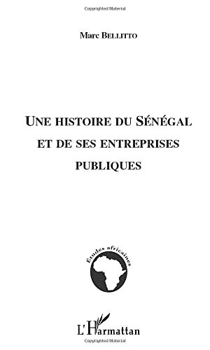 UNE HISTOIRE DU SÉNÉGAL ET DE SES ENTREPRISES PUBLIQUES (French Edition)