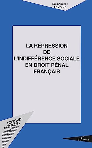 La répression de l'indifférence sociale en droit pénal français