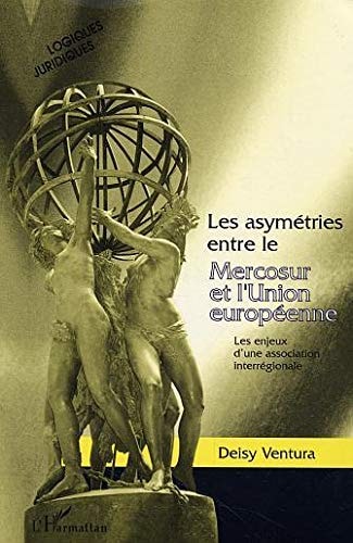 Les asymétries entre le Mercosur et l'Union européenne: Les enjeux d'une association interrégionale