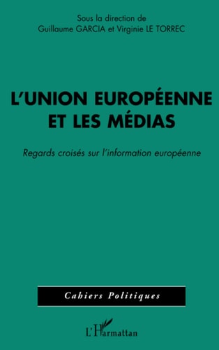 L'Union Européenne et les médias: Regards croisés sur l'information européenne (French Edition)