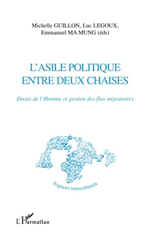 L'asile politique entre deux chaises: Droits de l'Homme et gestion des flux migratoires (French Edition)