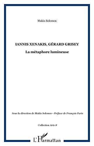 Iannis Xenakis, Gérard Grisey: La métaphore lumineuse