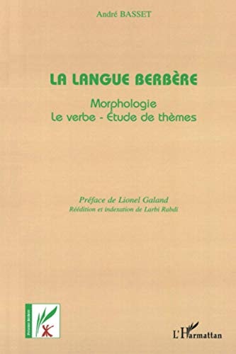 La langue Berbère: Morphologie-Le Verbe-Etude de thèmes (French Edition)