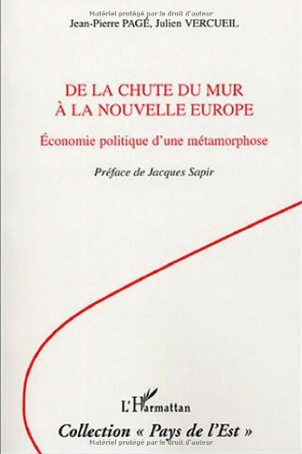 De la chute du Mur à la Nouvelle Europe: Economie politique d'une métamorphose