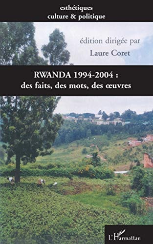 Rwanda 1994-2004 : des faits, des mots, des oeuvres