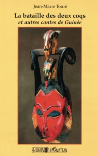 La bataille des deux coqs: Et autres contes de Guinée (French Edition)
